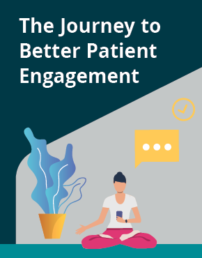 The Journey to Better Patient Engagement